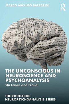 The Unconscious in Neuroscience and Psychoanalysis - Balzarini, Marco Maximo (Psychoanalysis at Universidad Nacional de C