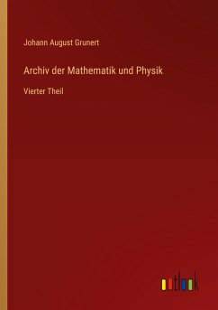 Archiv der Mathematik und Physik - Grunert, Johann August