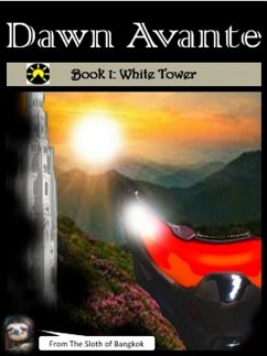 Dawn Avante Book 1: White Tower (Dawn Avante -- The Record of Otherworld's Cosmic War, #1) (eBook, ePUB) - of Bangkok, The Sloth