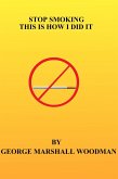 Stop Smoking - This is How I Did It (eBook, ePUB) Stop Smoking - This is How I Did It (eBook, ePUB)
