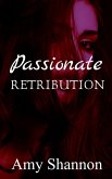 Passionate Retribution (eBook, ePUB) Passionate Retribution (eBook, ePUB)