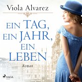 Ein Tag, ein Jahr, ein Leben: Roman   Die berührende Frauensaga eines Jahrhundertlebens (MP3-Download)