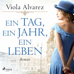 Ein Tag, ein Jahr, ein Leben: Roman   Die berührende Frauensaga eines Jahrhundertlebens (MP3-Download) - Alvarez, Viola