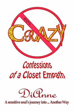 Not Crazy: Confessions of a Closet Empath. (eBook, ePUB) - Dianne