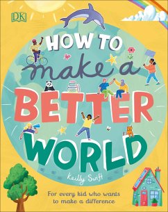 How to Make a Better World (eBook, ePUB) - Swift, Keilly