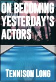 On Becoming Yesterday's Actors (eBook, ePUB) On Becoming Yesterday's Actors (eBook, ePUB)