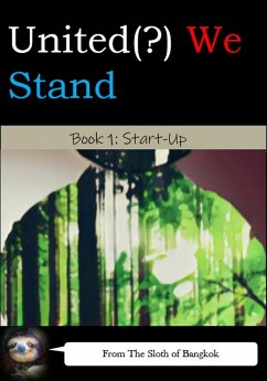 United(?) We Stand Book 1: Start-Up (United(?) We Stand -- A Battle-Harem Chronicle, #1) (eBook, ePUB) - of Bangkok, The Sloth