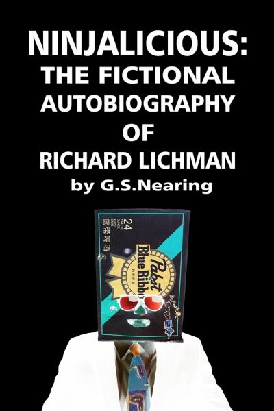 Ninjalicious: The Fictional Autobiography of Richard Lichman (eBook, ePUB) Ninjalicious: The Fictional Autobiography of Richard Lichman (eBook, ePUB)