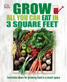 Grow All You Can Eat In Three Square Feet (eBook, ePUB)
