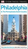 DK Eyewitness Philadelphia and the Pennsylvania Dutch Country (eBook, ePUB)