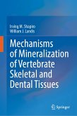 Mechanisms of Mineralization of Vertebrate Skeletal and Dental Tissues (eBook, PDF)