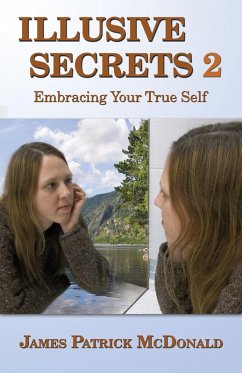 Illusive Secrets 2: Embracing Your True Self (eBook, ePUB) - McDonald, James Patrick