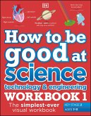 How to be Good at Science, Technology and Engineering Workbook 1, Ages 7-11 (Key Stage 2) (eBook, ePUB)