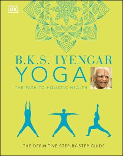 B.K.S. Iyengar Yoga The Path to Holistic Health (eBook, ePUB) - Iyengar, B. K. S.