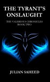 The Tyrant's Onslaught (The Valerious Chronicles: Book Two) (eBook, ePUB) The Tyrant's Onslaught (The Valerious Chronicles: Book Two) (eBook, ePUB)
