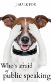 Who's Afraid of Public Speaking? (eBook, ePUB) Who's Afraid of Public Speaking? (eBook, ePUB)