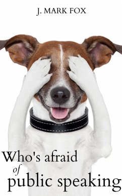 Who's Afraid of Public Speaking? (eBook, ePUB) - Fox, J. Mark