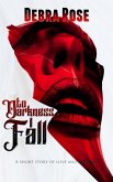 To Darkness I Fall: A Short Story of Love and Revenge (eBook, ePUB)