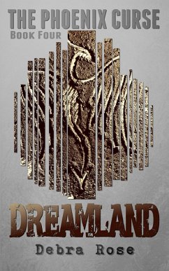 Dreamland (The Phoenix Curse, #4) (eBook, ePUB) - Rose, Debra