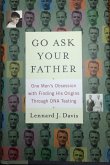 Go Ask Your Father: One Man's Obsession with Finding His Origins Through DNA Testing (eBook, ePUB)