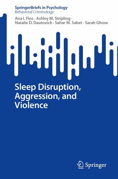 Sleep Disruption, Aggression, and Violence (eBook, PDF) - Fins, Ana I.; Stripling, Ashley M.; Dautovich, Natalie D.; Sabet, Sahar M.; Ghose, Sarah