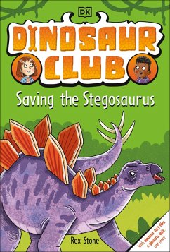 Dinosaur Club: Saving the Stegosaurus (eBook, ePUB) - Stone, Rex