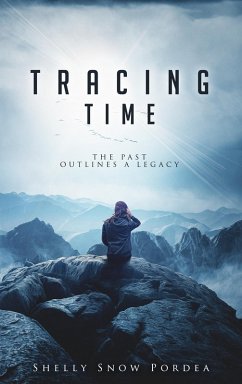 Tracing Time: The Past Outlines A Legacy (Tracing Time Trilogy, #1) (eBook, ePUB) - Pordea, Shelly Snow