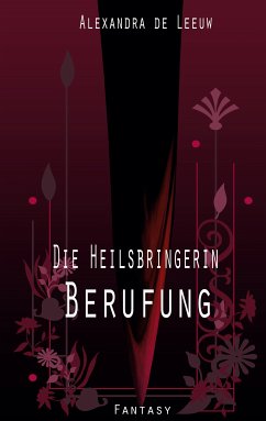 Die Heilsbringerin - Berufung (eBook, ePUB) - de Leeuw, Alexandra