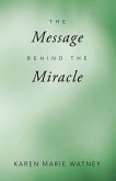 The Message Behind the Miracle (eBook, ePUB)