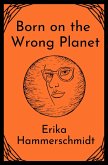 Born on the Wrong Planet (eBook, ePUB)