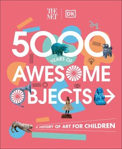 The Met 5000 Years of Awesome Objects (eBook, ePUB) - Rosen, Aaron; Hodge, Susie; Brooks, Susie; Richards, Mary