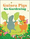 Guinea Pigs Go Gardening (eBook, ePUB)