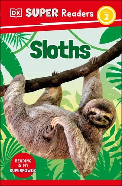 DK Super Readers Level 2 Sloths (eBook, ePUB) - Dk DK Super Readers Level 2 Sloths (eBook, ePUB) - Dk