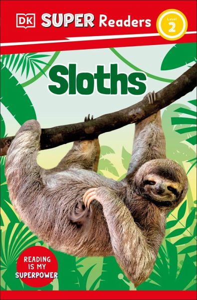 DK Super Readers Level 2 Sloths (eBook, ePUB) DK Super Readers Level 2 Sloths (eBook, ePUB)