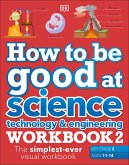 How to be Good at Science, Technology & Engineering Workbook 2, Ages 11-14 (Key Stage 3): The Simplest-Ever Visual Workbook (eBook, ePUB)