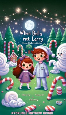 When Bella Met Larry Memorable Bedtime Stories (eBook, ePUB) - Akinbi, Ayokunle Mathew