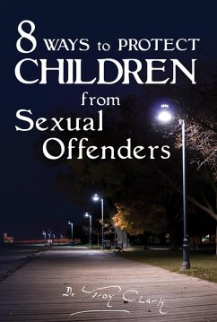 8 Ways To PROTECT CHILDREN From Sexual Offenders (eBook, ePUB) - Clark, Roy