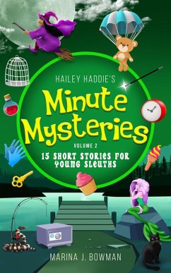 Cover Hailey Haddie's Minute Mysteries Volume 2: 15 Short Stories For Young Sleuths (eBook, ePUB)