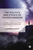 The Politics and Ethics of Transhumanism (eBook, ePUB)