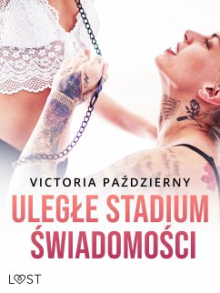 Uległe stadium świadomości – lesbijskie opowiadanie erotyczne (eBook, ePUB) - Październy, Victoria