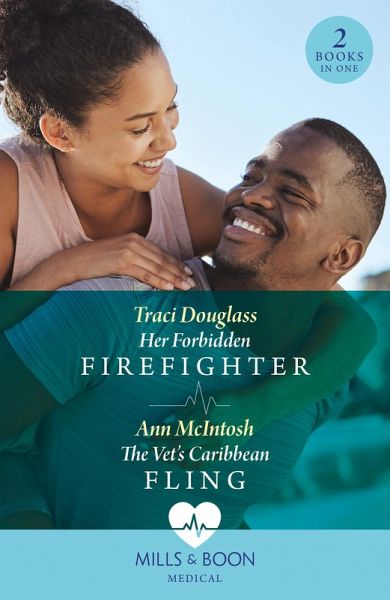 Her Forbidden Firefighter / The Vet's Caribbean Fling (eBook, ePUB) Her Forbidden Firefighter / The Vet's Caribbean Fling (eBook, ePUB)
