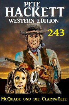 McQuade und die Claimwölfe: Pete Hackett Western Edition 243 (eBook, ePUB) - Hackett, Pete