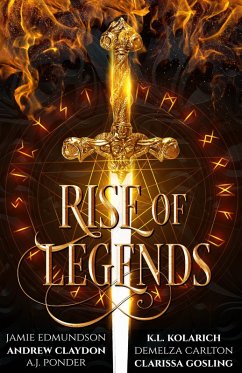 Rise of Legends (eBook, ePUB) - Edmundson, Jamie; Kolarich, K L; Claydon, Andrew; Carlton, Demelza; Ponder, A J; Gosling, Clarissa