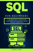 SQL for Beginners: A Comprehensive Tutorial on Mastering SQL Programming and Database Management Systems, Presented in Sequential Steps. (eBook, ePUB)