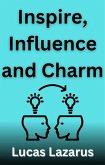 Inspire, Influence and Charm (eBook, ePUB)