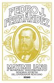 Maximiliano. Memorias secretas del emperador mexicano (eBook, ePUB) Maximiliano. Memorias secretas del emperador mexicano (eBook, ePUB)
