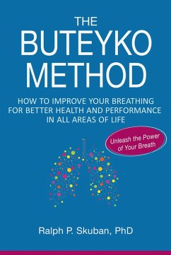 The Buteyko Method: How to Improve Your Breathing for Better Health and Performance in All Areas of Life (eBook, ePUB) - Skuban, Ralph