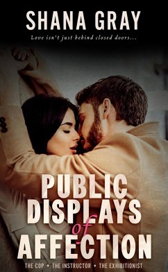 Public Displays of Affection: Love Isn't Just Behind Closed Doors (eBook, ePUB) - Gray, Shana