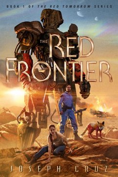 The Red Frontier: Book 1 of The Red Tomorrow Series (eBook, ePUB) - Cruz, Joseph