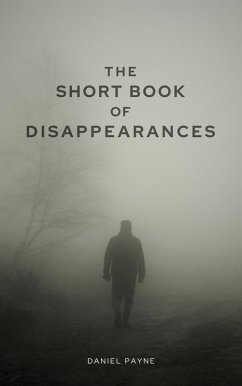 The Short Book of Disappearances (eBook, ePUB) - Payne, Daniel